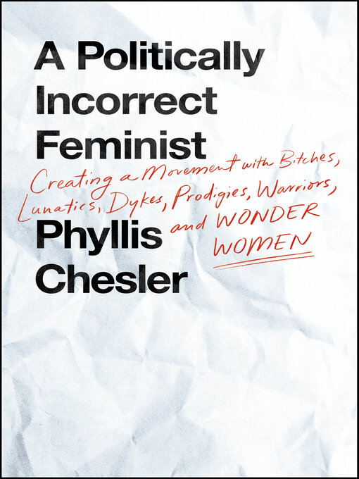 Title details for A Politically Incorrect Feminist by Phyllis Chesler - Available